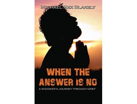 Livro WHEN THE ANSWER IS NO!!! de Michael Rex Blakely (Inglês)