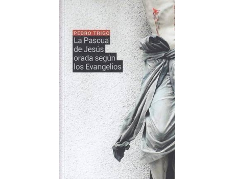 Livro La Pascua De Jesús Orada Según Los Evangelios de Pedro Trigo Durá (Espanhol)