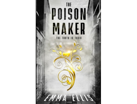 Livro The Poison Maker The Truth Is Toxic de Emma Ellis (Inglês)