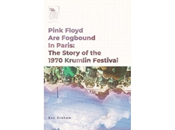 Livro Pink Floyd Are Fogbound In Paris The Story of the 1970 Krumlin Pop Festival de Ben Graham (Inglês)