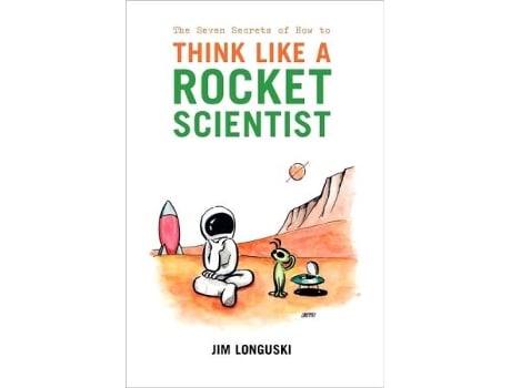 Livro The Seven Secrets of How to Think Like a Rocket Scientist de James Longuski (Inglês)