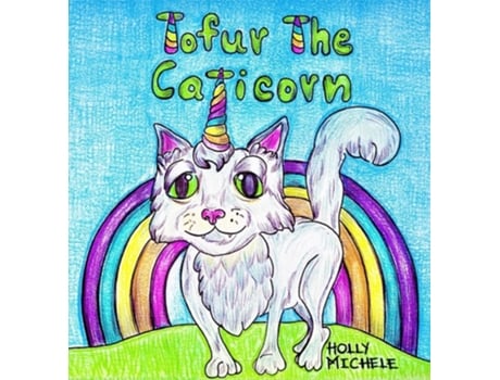 Livro Tofur the Caticorn A Story of Self-discovery That Encourages High Self-esteem de Holly Michele (Inglês)