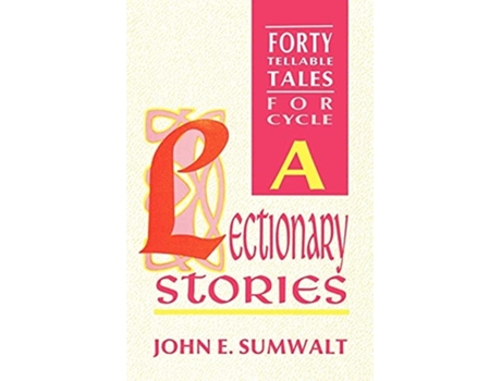 Livro Lectionary Stories Forty Tellable Tales For Cycle A De John E Sumwalt (inglês)