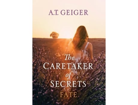 Livro The Caretaker of Secrets Fate de A T Geiger (Inglês - Capa Dura)