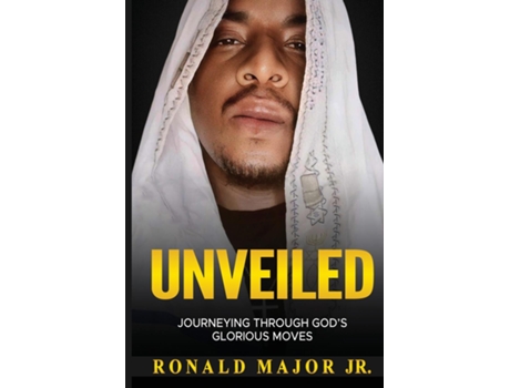 Livro Unveiled Journeying Through Gods Glorious Moves Journeying Through Gods Glorious Moves de Ronald Major (Inglês)