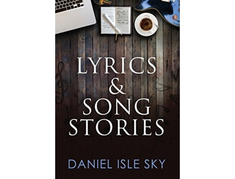 Livro Lyrics Amp Song Stories De Daniel Isle Sky (inglês - Capa Dura)