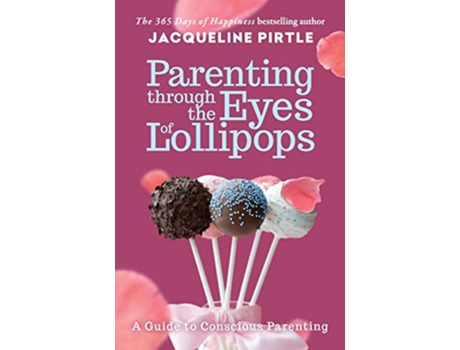 Livro Parenting Through the Eyes of Lollipops A Guide to Conscious Parenting de Jacqueline Pirtle (Inglês)