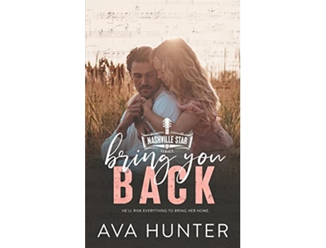 Livro Bring You Back A MarriageinCrisis Second Chance Country Romance Nashville Star Series Book 4 de Ava Hunter (Inglês)