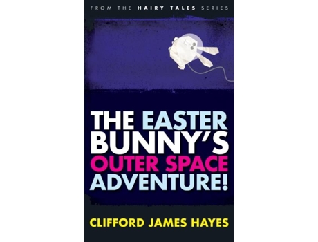Livro The Easter Bunnys Outer Space Adventure! De Clifford James Hayes (inglês)