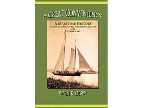 Livro A Great Conveniency - A Maritime History of the Passaic River, Hackensack River, and Newark Bay de Kevin Olsen ( Inglês )