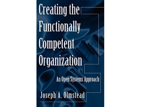Livro Creating the Functionally Competent Organization de Joseph Olmstead (Inglês - Capa Dura)