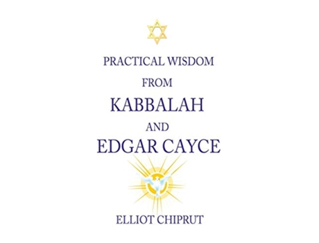 Livro Practical Wisdom from Kabbalah and Edgar Cayce de Elliot Chiprut (Inglês)
