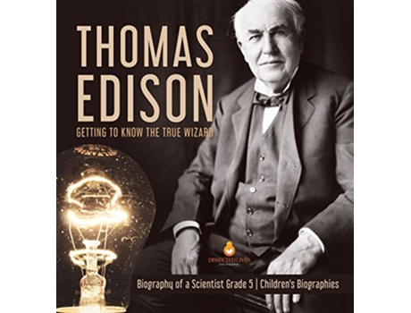 Livro Thomas Edison Getting to Know the True Wizard Biography of a Scientist Grade 5 Childrens Biographies de Dissected Lives (Inglês)