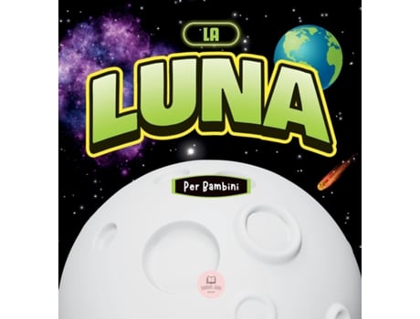Livro La Luna per Bambini Libro per Imparare Nozioni di Base, Curiosità, Fasi Lunari e Altro Ancora!! de Samuel John (Inglês)