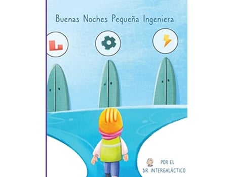 Livro Buenas Noches Pequeña Ingeniera De Doctor Intergalactic (espanhol)