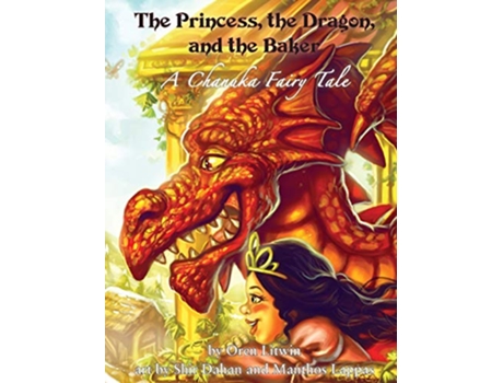 Livro The Princess the Dragon and the Baker A Chanuka Fairy Tale de Oren Litwin (Inglês)