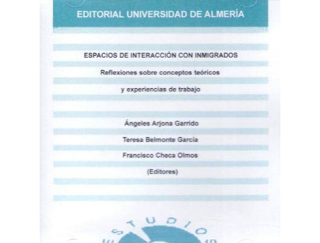 Livro Espacios de interacción con inmigrados de Editado por Ángeles Arjona Garrido, Editado por Teresa Belmonte García, Editado por Francisco Checa Olmos (Espanhol)