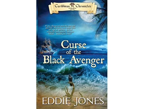 Livro Curse of the Black Avenger Caribbean Chronicles Volume 1 de Eddie Jones (Inglês)