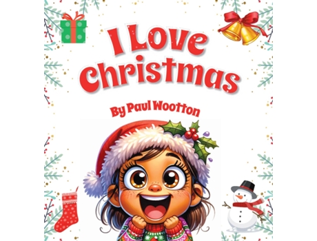 Livro I Love Christmas A cute, funny, rhyming picture book for kids and the whole family de Wootton (Inglês)