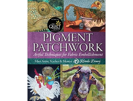 Livro Pigment Patchwork Artful Techniques for Fabric Embellishment de Rhonda Denney (Inglês)