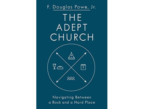 Livro The Adept Church Navigating Between a Rock and a Hard Place de F Douglas Powe JR (Inglês)