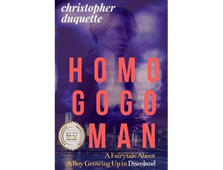 Livro HOMO GOGO MAN A Fairytale About A Boy Growing Up In Discoland de Christopher Duquette (Inglês)