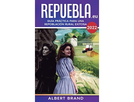 Livro ¡ Repuebla segunda edición Tapa Dura Guía Práctica para una Repoblación Rural Exitosa Spanish Edition de Albert Brand (Espanhol - Capa Dura)
