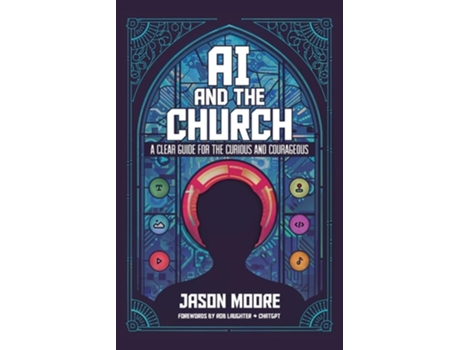 Livro AI and the Church A Clear Guide for the Curious and Courageous de Jason Moore (Inglês)
