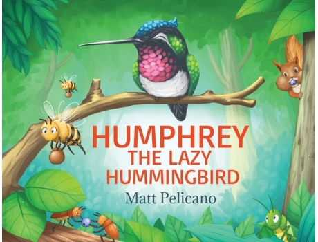 Livro Humphrey the Lazy Hummingbird Matt Pelicano (Inglês)