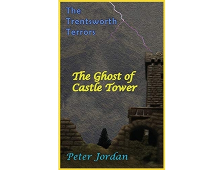 Livro Trentsworth Terrors The Ghost Of Castle Tower De Peter Robert Jordan (inglês)