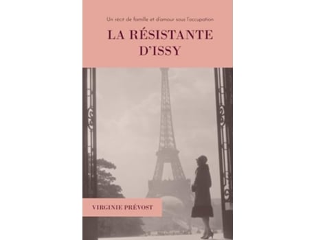 Livro La résistante dIssy Un récit de famille et d’amour sous l’occupation French Edition de Virginie Prévost (Francês)