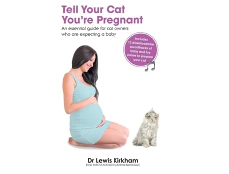 Livro Tell Your Cat Youre Pregnant An Essential Guide For Cat Owners Who Are Expecting A Baby De Lewis Kirkham (inglês - Capa Dura)