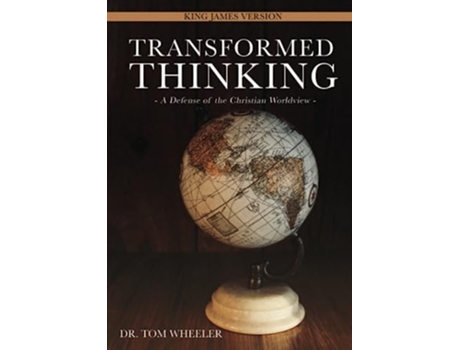 Livro Transformed Thinking A Defense of the Christian Worldview, King James Version de Dr Tom Wheeler (Inglês)