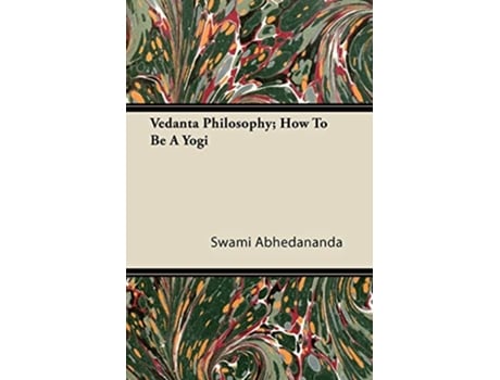 Livro Vedanta Philosophy How To Be A Yogi de Swami Abhedananda (Inglês)