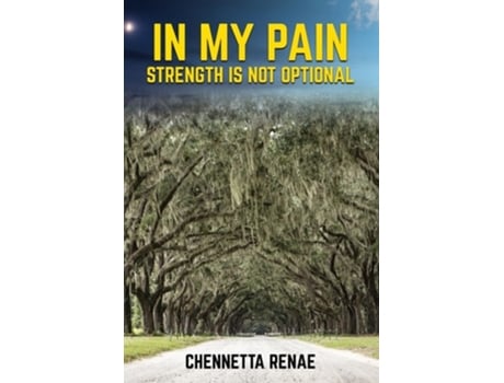 Livro In My Pain - Strength Is Not Optional de Chennetta Renae (Inglês)