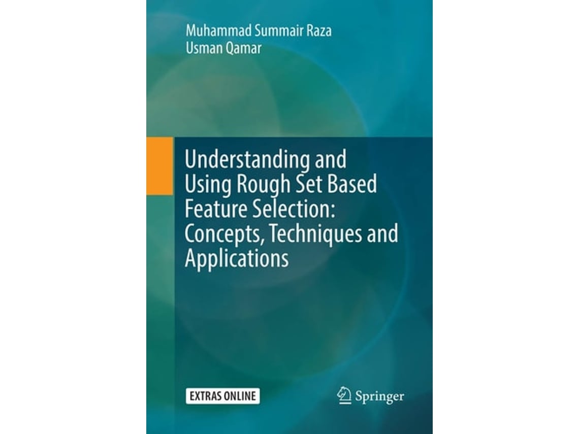 Livro Understanding And Using Rough Set Based Feature Selection Concepts, Techniques And Applications De Muhammad Summair Raza E Usman Qamar (inglês)