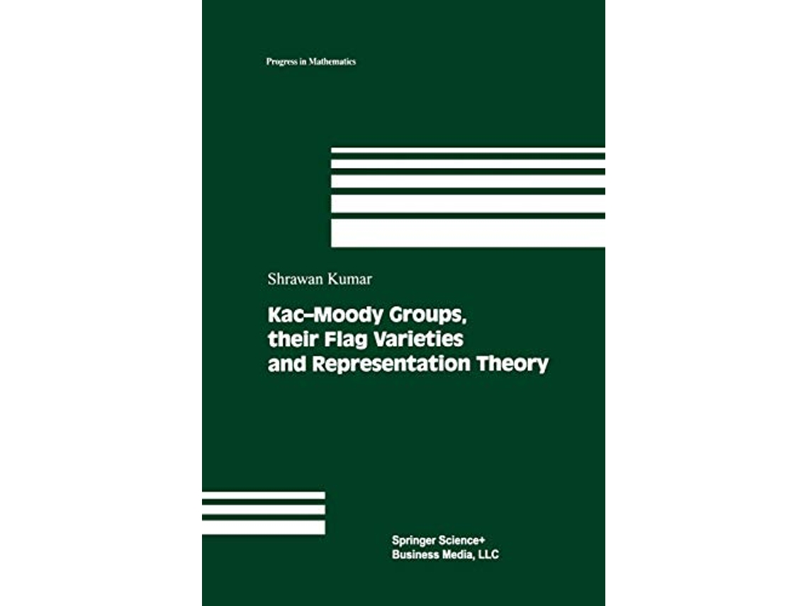 Livro KacMoody Groups their Flag Varieties and Representation Theory Progress in Mathematics 204 de Shrawan Kumar (Inglês)