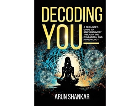 Livro Decoding You A beginners guide to self-discovery through the Enneagram and Numerology de Mr Arun Shankar (Inglês - Capa Dura)