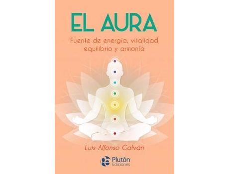Livro El aura : fuente de energía, vitalidad, equilibrio y armonía de Luis Alfonso Galván (Espanhol)