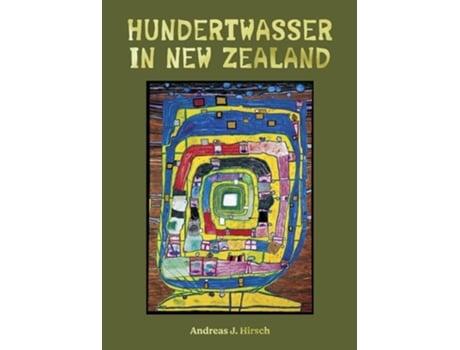 Livro Hundertwasser In New Zealand De Andreas J Hirsch (inglês - Capa Dura)
