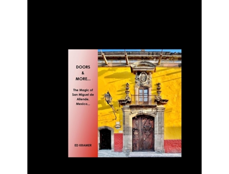 Livro Doors amp More... The Magic of San Miguel de Allende, Mexico de Ed Kramer (Inglês)