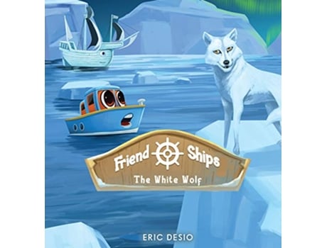 Livro Friend Ships Legend of the White Wolf de Eric Desio (Inglês - Capa Dura)