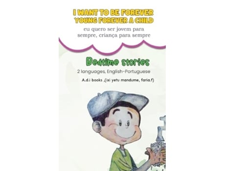 Livro I want to be forever young, forever a child. de Faria, Adi Books et al. (Inglês)