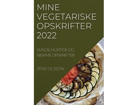 Livro Mine Vegetariske Opskrifter 2022 Sunde, Hurtige Og Nemme Opskrifter De Jens Olsson (dinamarquês)