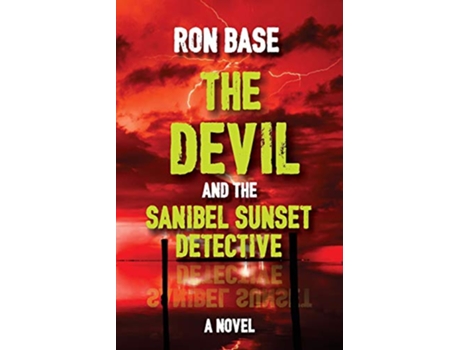 Livro The Devil and the Sanibel Sunset Detective The Sanibel Sunset Detective Mysteries de Ron Base Ron Base (Inglês)
