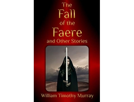 Livro The Fall of the Faere and Other Stories Second Edition The Year of the Red Door de William Timothy Murray (Inglês)