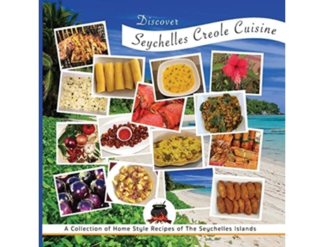 Livro Discover Seychelles Creole Cuisine A Collection Of Home Style Recipes Of The Seychelles Islands De Jasmine Creations (inglês)