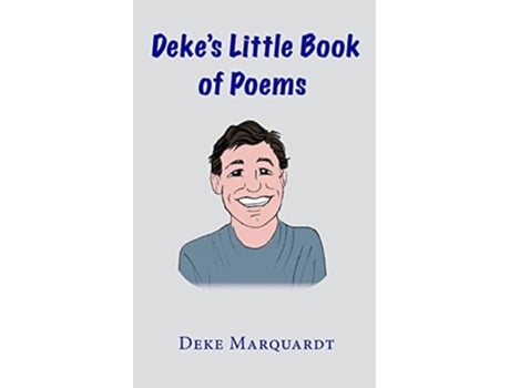 Livro Dekes Little Book Of Poems De Deke Marquardt (inglês)