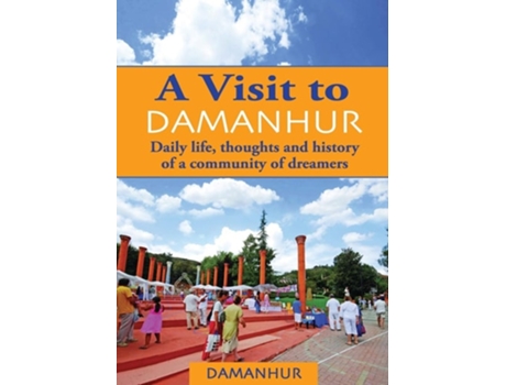 Livro A Visit To Damanhur Daily Life, Thoughts And History Of A Community Of Dreamers De Formica Coriandolo E Stambecco Pesco (inglês)