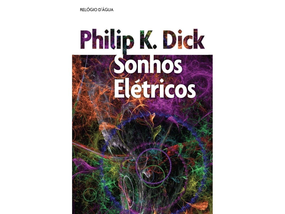 Sonhos Elétricos De Philip K. Dick
